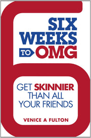 Six Weeks to OMG: Get Skinnier Than All Your Friends