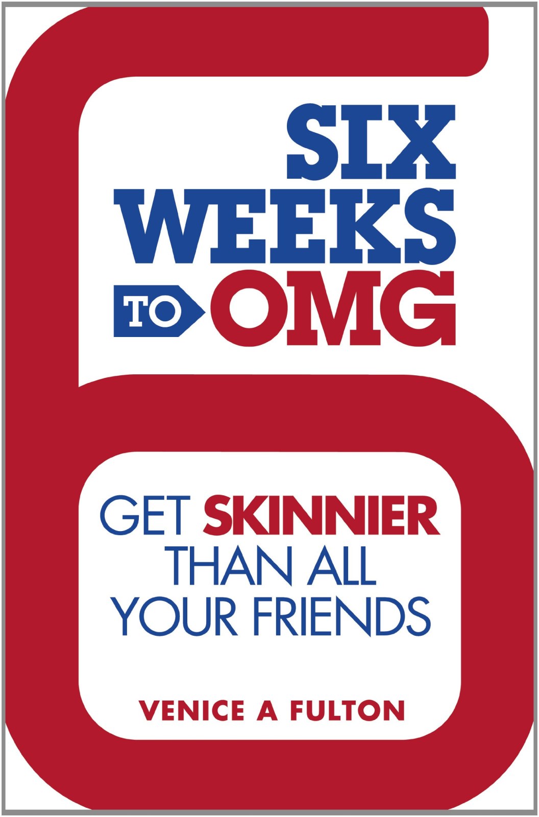 Six Weeks to OMG: Get Skinnier Than All Your Friends