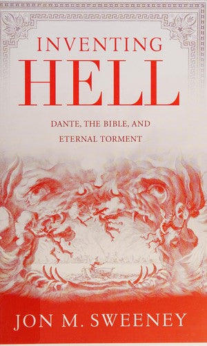 Inventing Hell: Dante, The Bible, and Eternal Torment