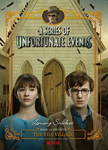 The Vile Village (A Series of Unfortunate Events, Book 7): Netflix Tie-in Edition (Series of Unfortunate Events)