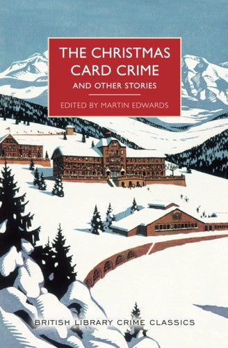 The Christmas Card Crime and Other Stories: 0 (British Library Crime Classics)