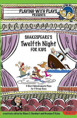 Shakespeare's Twelfth Night for Kids: 3 Short Melodramatic Plays for 3 Group Sizes: 11 (Playing With Plays)