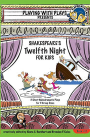 Shakespeare's Twelfth Night for Kids: 3 Short Melodramatic Plays for 3 Group Sizes: 11 (Playing With Plays)