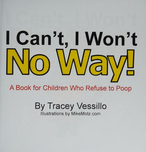 I Can't, I Won't, No Way!: A Book For Children Who Refuse to Poop