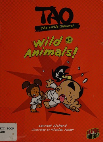 Wild Animals!: Wild Animals! (Tao, the Little Samurai, 5)