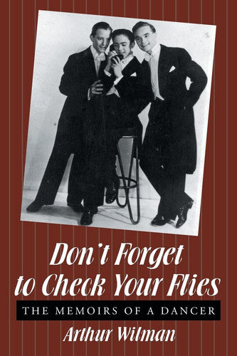 Don’t Forget To Check Your Flies: The Memoirs of a Dancer