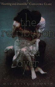 The Retribution of Mara Dyer (Volume 3): Michelle Hodkin