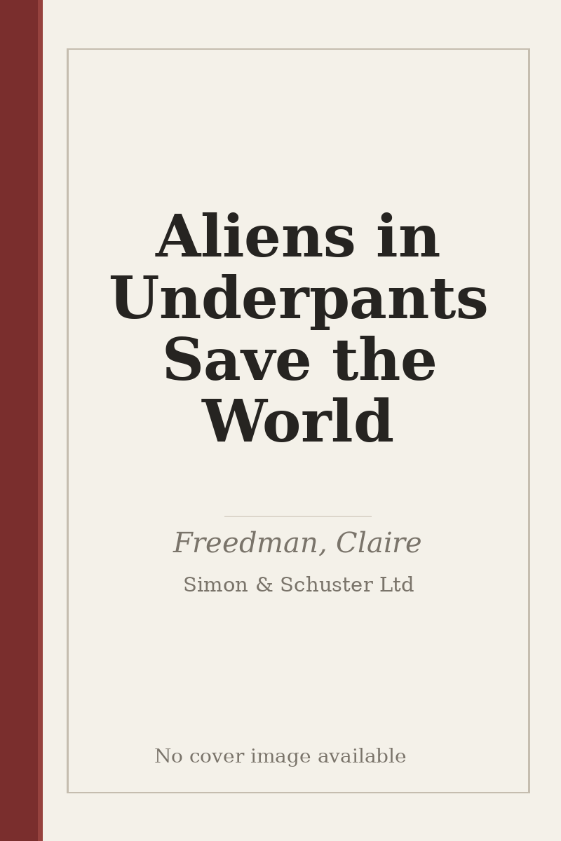 Aliens in Underpants Save the World - no cover image available