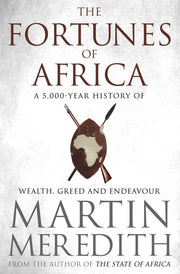 Fortunes of Africa: A 5,000 Year History of Wealth, Greed and Endeavour