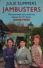 Jambusters: The remarkable story which has inspired the ITV drama Home Fires
