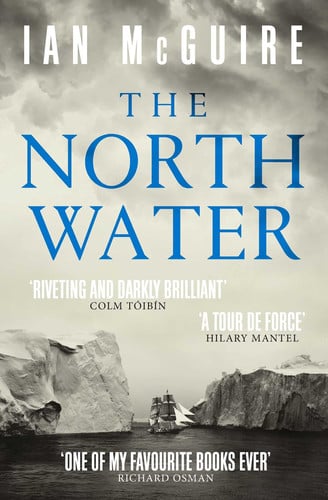 The North Water: 'A tour de force' - Hilary Mantel