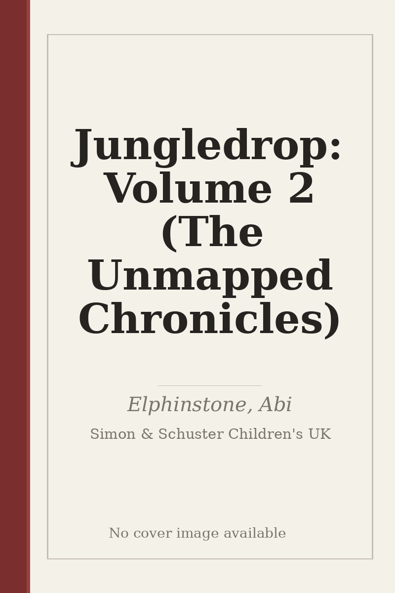 Jungledrop: Volume 2 (The Unmapped Chronicles) - no cover image available