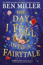 The Day I Fell Into a Fairytale: The Bestselling Classic Adventure from Ben Miller