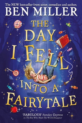 The Day I Fell Into a Fairytale: The Bestselling Classic Adventure from Ben Miller