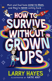 How to Survive Without Grown-Ups: Volume 1