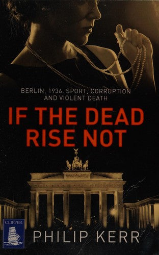If the Dead Rise Not: A Bernie Gunther Novel (Large Print Edition)