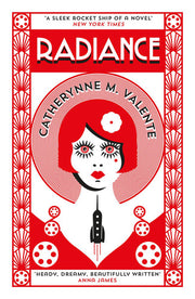 Radiance: Catherynne M. Valente (Tom Thorne Novels)