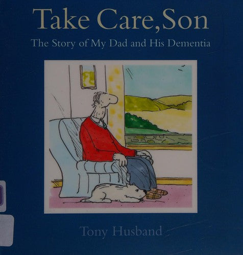 Take Care, Son: The Story of My Dad and his Dementia