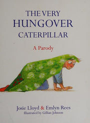 The Very Hungover Caterpillar