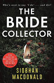 The Bride Collector: Who's next to say I do and die? A compulsive serial killer thriller from the bestselling author