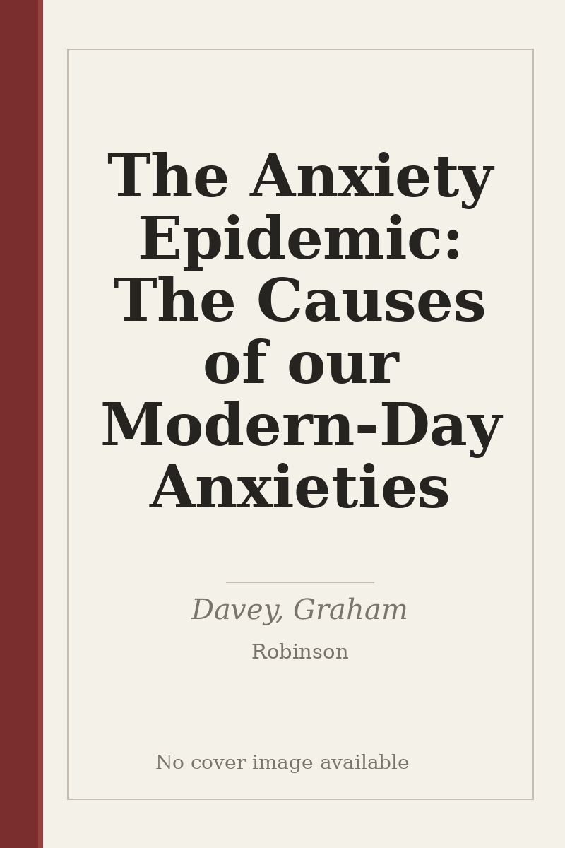 The Anxiety Epidemic: The Causes of our Modern-Day Anxieties - no cover image available