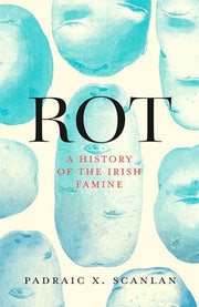 Rot: An Imperial History of the Irish Famine