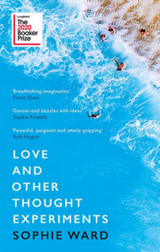 Love and Other Thought Experiments: Longlisted for the Booker Prize 2020