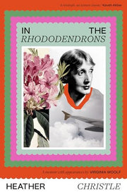 In the Rhododendrons: A Memoir with Appearances by Virginia Woolf