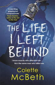 The Life I Left Behind: A must-read taut and twisty psychological thriller