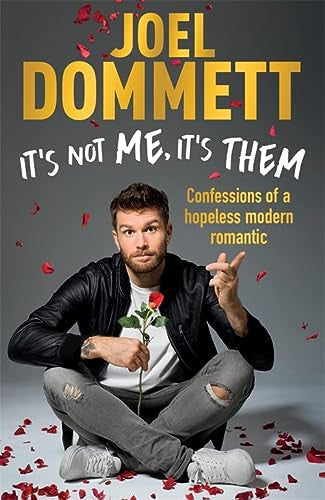 It's Not Me, It's Them: Confessions of a hopeless modern romantic - THE SUNDAY TIMES BESTSELLER