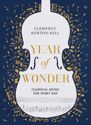 YEAR OF WONDER: Classical Music for Every Day