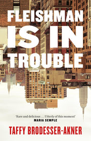 Fleishman Is in Trouble: Soon to be a major TV series starring Claire Danes & Jesse Eisenberg
