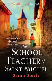 The Schoolteacher of Saint-Michel: Heart-wrenching WW2 historical fiction inspired by true acts of courage