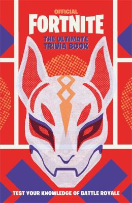 FORTNITE Official: The Ultimate Trivia Book: Test Your Knowledge of Battle Royale (Official Fortnite Books)