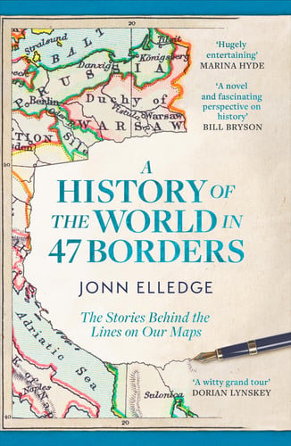 A History of the World in 47 Borders: The Sunday Times #1 Bestseller