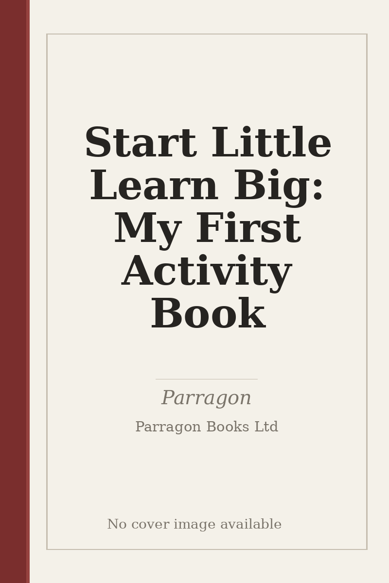 Start Little Learn Big: My First Activity Book - no cover image available