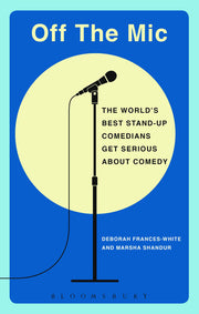 Off the Mic: The World's Best Stand-Up Comedians Get Serious About Comedy (Performance Books)