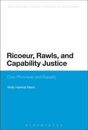 Ricoeur, Rawls, and Capability Justice: Civic Phronesis And Equality (Bloomsbury Research in Political Philosophy)