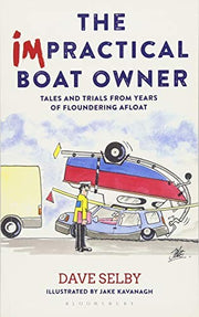 The Impractical Boat Owner: Tales and Trials from Years of Floundering Afloat