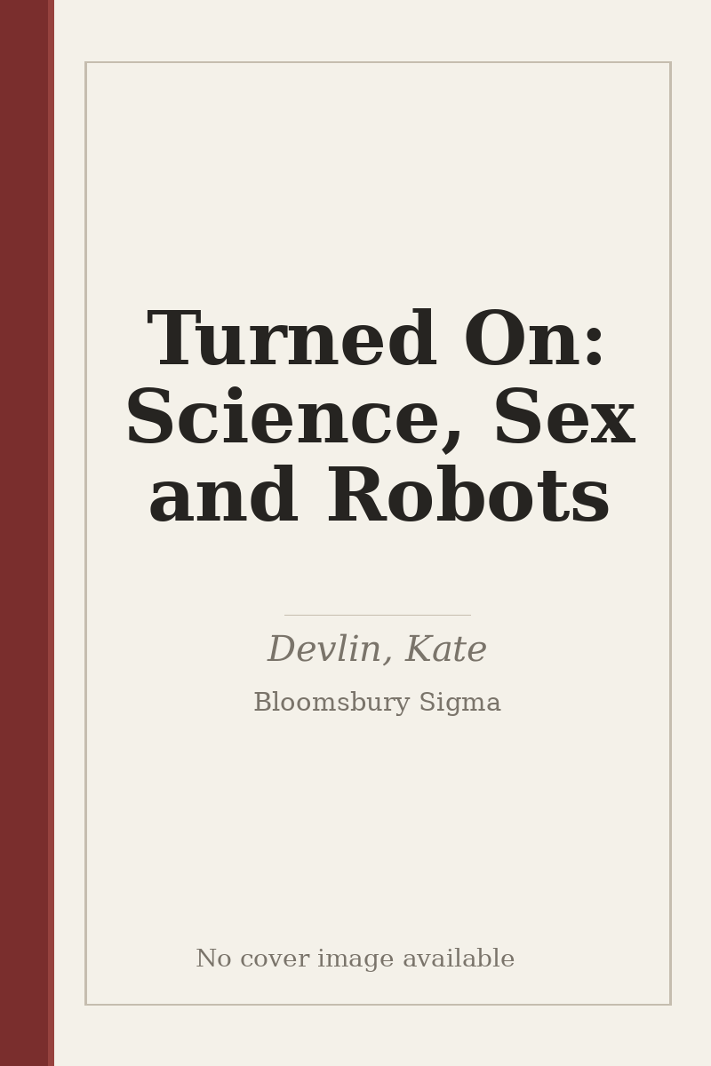 Turned On: Science, Sex and Robots - no cover image available