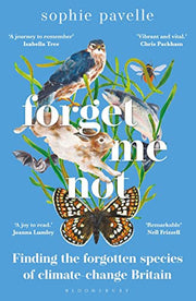Forget Me Not: Finding the forgotten species of climate-change Britain – WINNER OF THE PEOPLE'S BOOK PRIZE FOR NON-FICTION