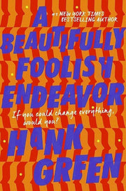 A Beautifully Foolish Endeavor: Hank Green (The Carls, 2)
