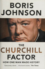 The Churchill Factor: How One Man Made History