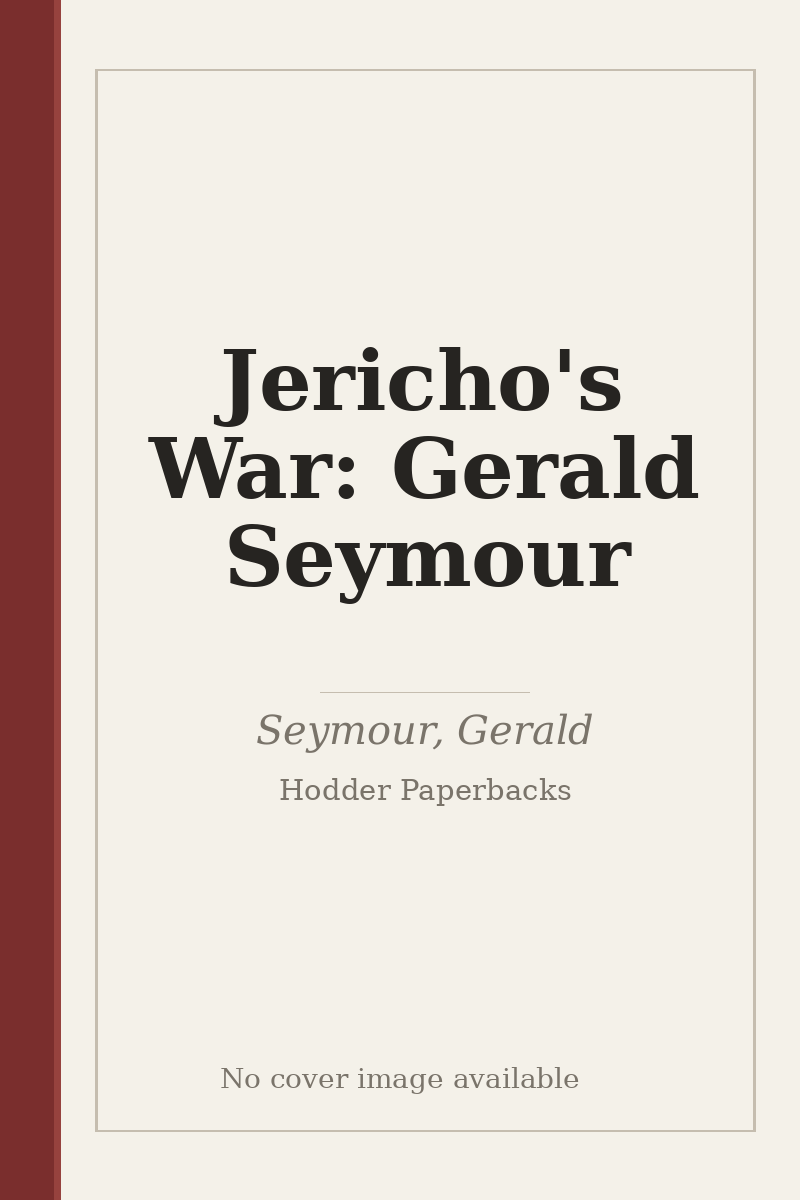 Jericho's War: Gerald Seymour - no cover image available