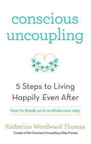 Conscious Uncoupling: The 5 Steps to Living Happily Even After