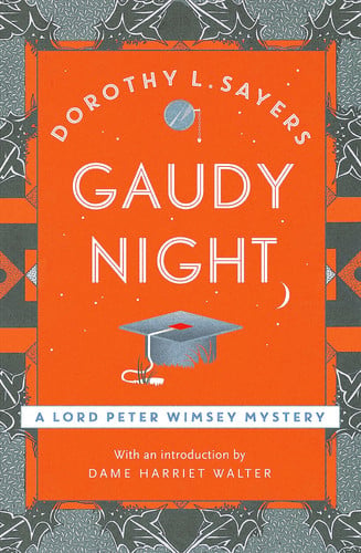 Gaudy Night: the classic Oxford college mystery from the legend of classic crime (Lord Peter Wimsey Mysteries)