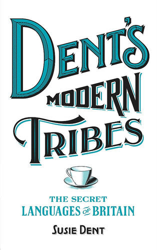 Dent's Modern Tribes: The Secret Languages of Britain