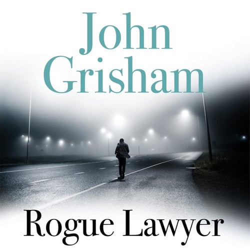 Rogue Lawyer: The breakneck and gripping legal thriller from the international bestselling author of suspense