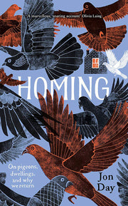 Homing: On Pigeons, Dwellings and Why We Return