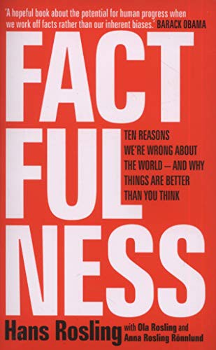 Factfulness: Ten Reasons We're Wrong About The World